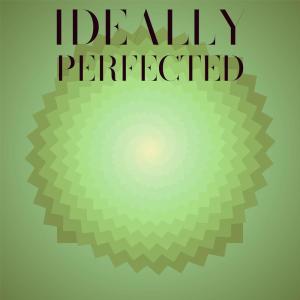 Ideally Perfected dari Various Artists