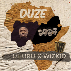 Dengarkan lagu Duze nyanyian Uhuru dengan lirik
