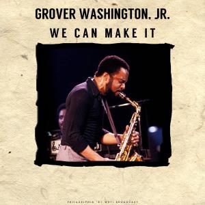 We Can Make It (Live) dari Grover Washington