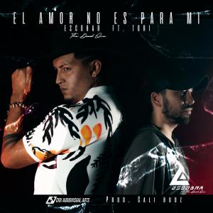 收聽Escobar "The Dead One"的El amor no es para mi (feat. Tori)歌詞歌曲