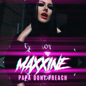ดาวน์โหลดและฟังเพลง Papa Don't Preach พร้อมเนื้อเพลงจาก Maxxine