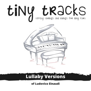 อัลบัม Lullaby Versions of Ludovico Einaudi ศิลปิน Tiny Tracks