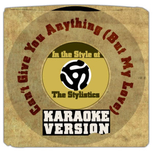 Karaoke - Ameritz的專輯Can't Give You Anything (But My Love) [In the Style of the Stylistics] [Karaoke Version] - Single