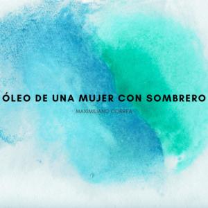 收听Maximiliano Correa的Oleo De Una Mujer Con Sombrero歌词歌曲