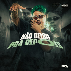 Listen to NÃO DEIXO PRA DEPOIS (Explicit) song with lyrics from Mc Delux