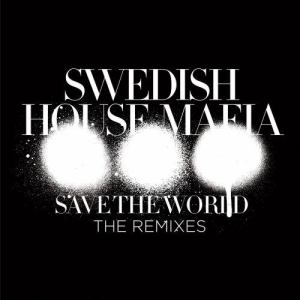 ดาวน์โหลดและฟังเพลง Save The World (Alesso Remix) พร้อมเนื้อเพลงจาก Swedish House Mafia
