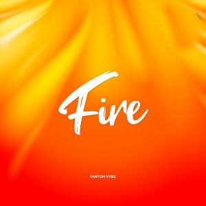 Listen to Fire song with lyrics from Fantom Vybz