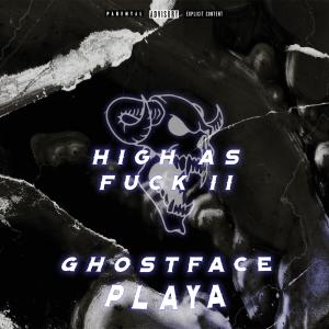 Ghostface Playa的专辑High As Fuck II (Explicit)