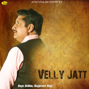 Album Velly Jatt from Raja Sidhu