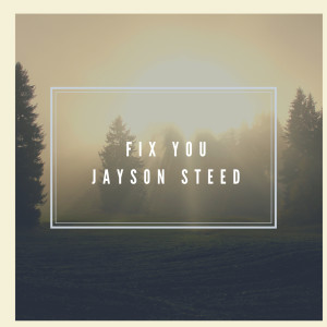 收聽Jayson Steed的Fix You歌詞歌曲