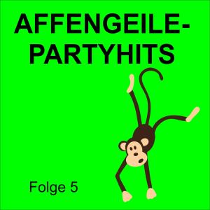 Various Artists的专辑Affengeile - Partyhits Folge 5 (Explicit)
