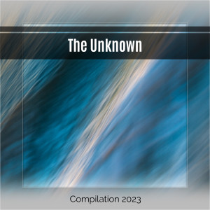 Various的專輯The Unknown Compilation 2023