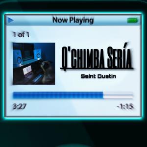 Dengarkan Q'chimba Sería lagu dari Saint Dustin dengan lirik