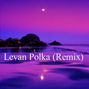 收聽Dance的Levan Polka (Remix)歌詞歌曲