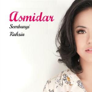 ดาวน์โหลดและฟังเพลง Sembunyi Rahsia พร้อมเนื้อเพลงจาก Asmidar