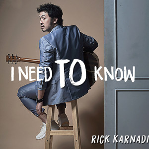 ดาวน์โหลดและฟังเพลง I Need To Know พร้อมเนื้อเพลงจาก Rick Karnadi
