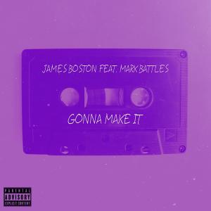 อัลบัม Gonna Make It (feat. Mark Battles) [Explicit] ศิลปิน James Boston