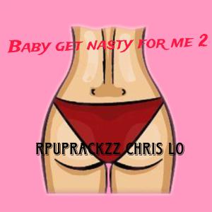 Rpuprackzz的專輯Baby get nasty for me 2 (feat. Chris lo)