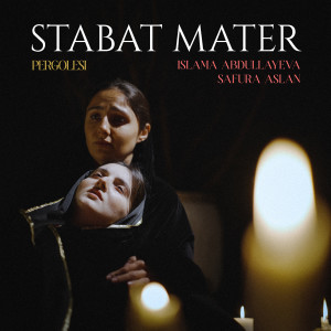 Listen to Stabat Mater song with lyrics from Islama Abdullayeva