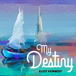 收聽Eliot Kennedy的My Destiny (Radio Edit)歌詞歌曲