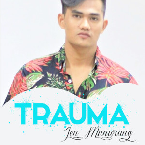 Dengarkan Trauma (Explicit) lagu dari Jen Manurung dengan lirik