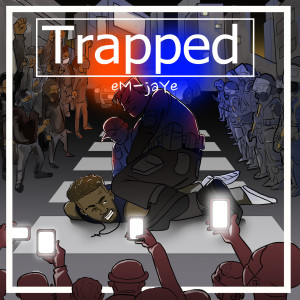 Listen to Trapped (Explicit) song with lyrics from eM-jaYe