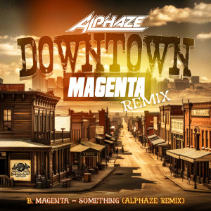 อัลบัม Downtown (Magenta Remix) / Something (Alphaze Remix) ศิลปิน Alphaze