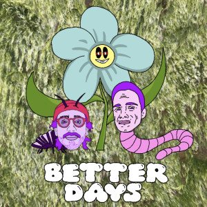 Dengarkan Better Days lagu dari Erth Werm dengan lirik