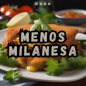 收聽Dodo的MENOS MILANESA歌詞歌曲