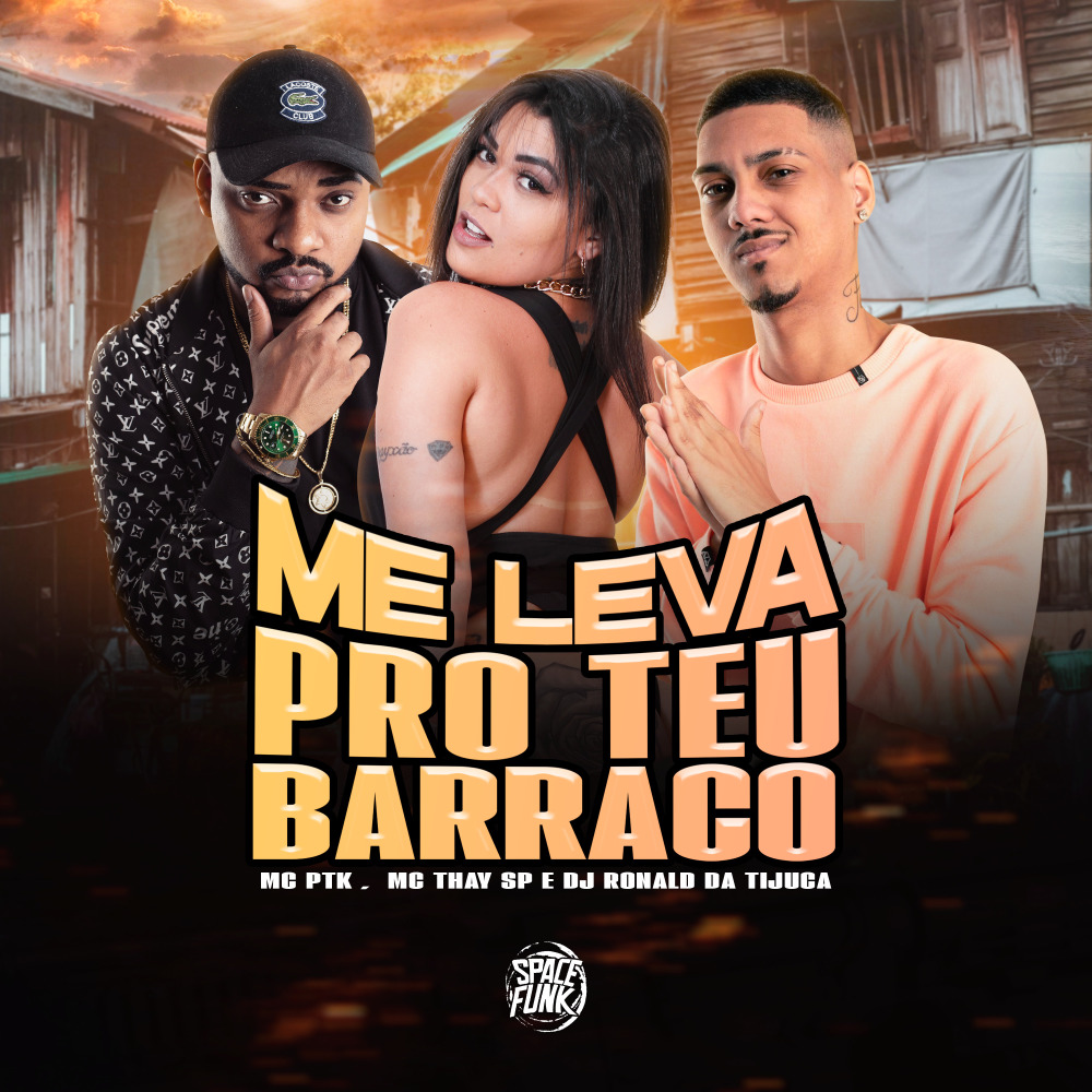 Me Leva pro Teu Barraco (Explicit)