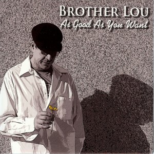 ดาวน์โหลดและฟังเพลง As Good As You Want พร้อมเนื้อเพลงจาก Brother Lou