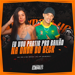 收聽Mc Bekka的Eu Vou Partir Pro Bailão - Na Onda Do Beck (Explicit)歌詞歌曲