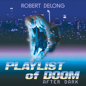 ดาวน์โหลดและฟังเพลง DARK Future (Explicit) พร้อมเนื้อเพลงจาก Robert DeLong