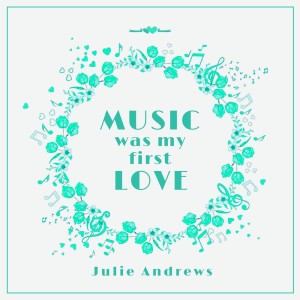 Julie Andrews的專輯Music Was My First Love