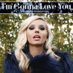收聽Tiffany Houghton的I'm Gonna Love You歌詞歌曲