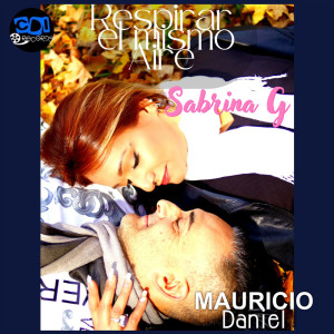 Sabrina G y Mauricio Daniel的專輯Respirar El Mismo Aire