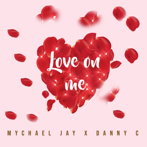 ดาวน์โหลดและฟังเพลง Love on Me พร้อมเนื้อเพลงจาก Mychael Jay