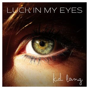 k.d.lang的專輯Luck In My Eyes: K.D. Lang