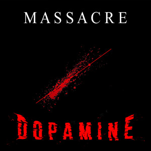 Dopamine的專輯Massacre (Explicit)