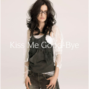 Angela Aki的專輯Kiss Me Good-Bye
