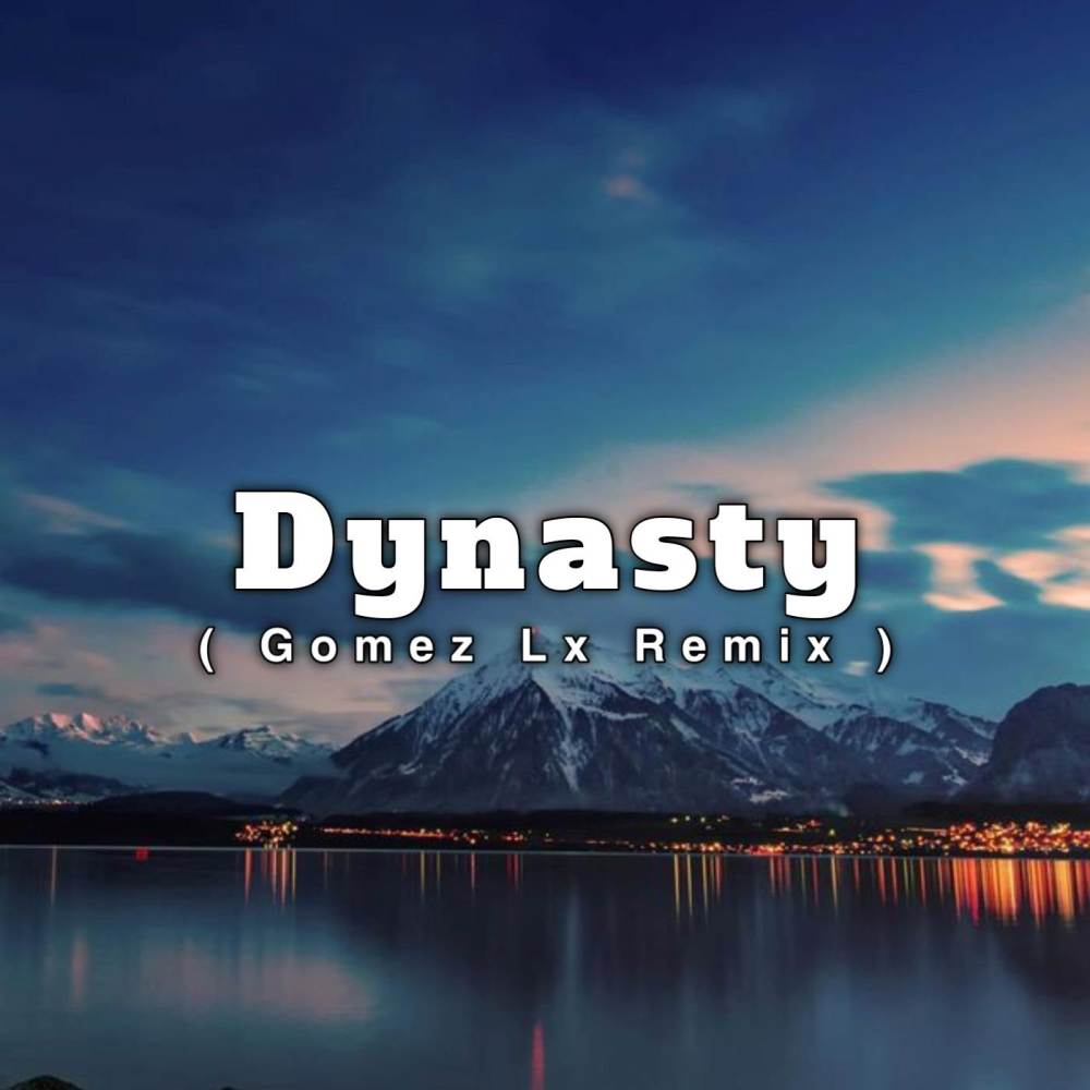 Dynasty (Gomez Lx Remix)