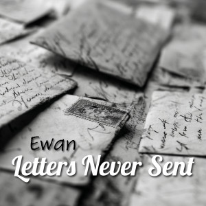 Listen to Letters Never Sent song with lyrics from Ewan