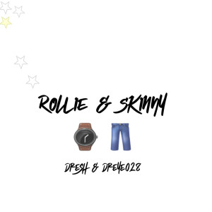 ดาวน์โหลดและฟังเพลง Rollie & Skinny พร้อมเนื้อเพลงจาก Dresh