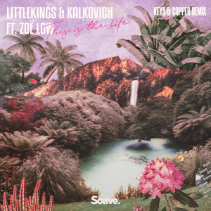 Album This Is The Life (Keys & Copper Remix) oleh LittleKings