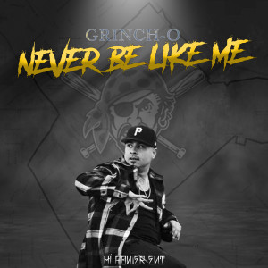 Album Never Be Like Me (Explicit) from Grinch-O