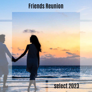 Album Friends Reunion Select 2023 oleh Sakury