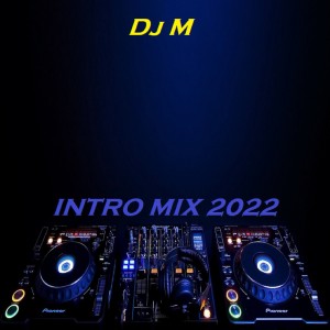Listen to INTRO MIX 2022 song with lyrics from DJ M