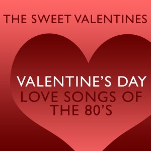 Valentine's Day Love Songs of The 80's