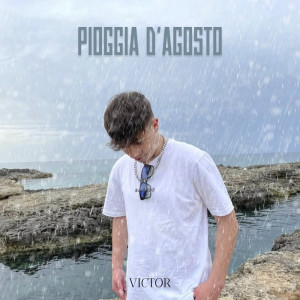 ดาวน์โหลดและฟังเพลง Pioggia d'Agosto พร้อมเนื้อเพลงจาก VICTOR