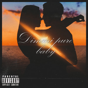 Listen to Dimmi Pure Baby (Explicit) song with lyrics from Ehi Chris